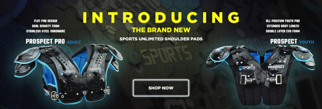 INTRODUCING THE BRAND NEW SPORTS UNLIMITED SHOULDER PADS